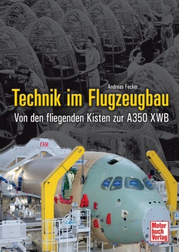 Technik im Flugzeugbau - Von den fliegenden Kisten zur A350 XWB