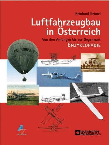 Luftfahrzeugbau in &Ouml;sterreich / Enzyklop&auml;die: Von den Anf&auml;ngen bis ...