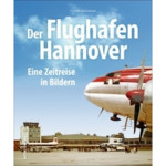 Der Flughafen Hannover - Eine Zeitreise in Bildern