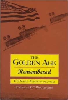 The Golden Age Remenbered U.S. Naval Aviation 1919-1941