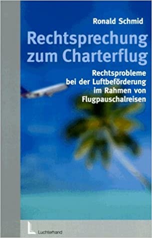 Rechtsprechung zum Charterflug Schmid, Ronald und...