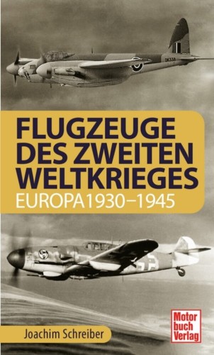 Flugzeuge des Zweiten Weltkrieges - Europa 1930-1945
