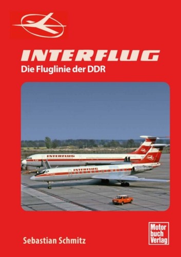 INTERFLUG - Die Fluglinie der DDR